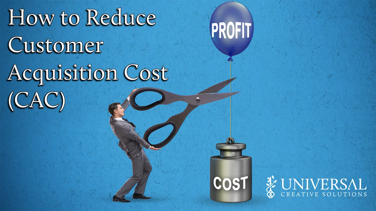 How to Reduce Customer Acquisition Cost (CAC)